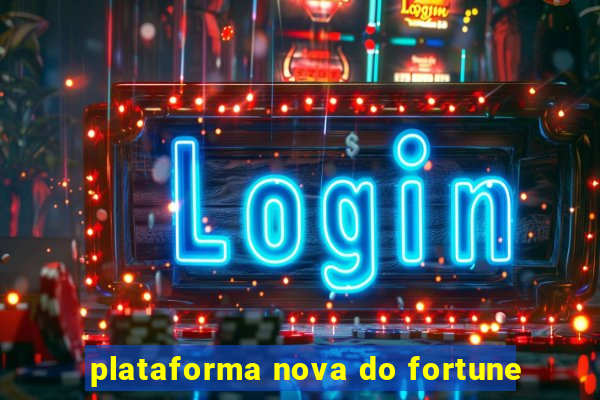 plataforma nova do fortune